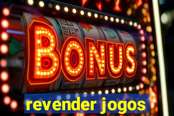 revender jogos